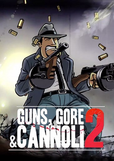 枪，血，黑手党2 Guns，Gore and Cannoli 2